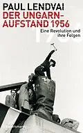 E-Book (epub) Der Ungarnaufstand 1956 von Paul Lendvai