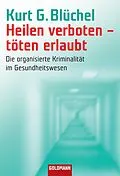 E-Book (epub) Heilen verboten - töten erlaubt von Kurt G. Blüchel