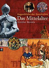 E-Book (epub) Augenblicke der Geschichte - Das Mittelalter von Günther Bentele
