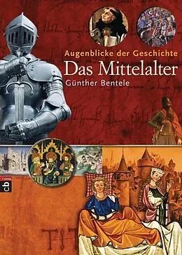 E-Book (epub) Augenblicke der Geschichte - Das Mittelalter von Günther Bentele