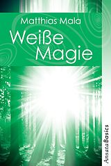 E-Book (epub) Weiße Magie - Praxisbuch von Matthias Mala