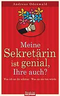 E-Book (epub) Meine Sekretärin ist genial, Ihre auch? von Andreas Odenwald