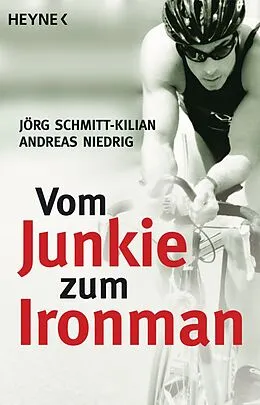 E-Book (epub) Vom Junkie zum Ironman von Jörg Schmitt-Kilian, Andreas Niedrig