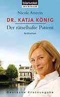 E-Book (epub) Dr. Katja König - Der rätselhafte Patient von Nicole Amrein