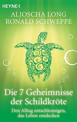 E-Book (epub) Die 7 Geheimnisse der Schildkröte von Aljoscha Long, Ronald Schweppe