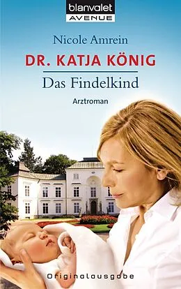 E-Book (epub) Dr. Katja König - Das Findelkind von Nicole Amrein