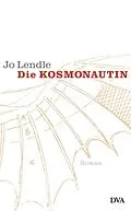 E-Book (epub) Die Kosmonautin von Jo Lendle