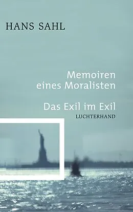 E-Book (epub) Memoiren eines Moralisten - Das Exil im Exil von Hans Sahl