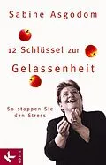 E-Book (epub) 12 Schlüssel zur Gelassenheit von Sabine Asgodom-Brockert