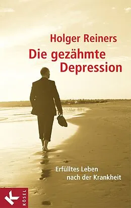 E-Book (epub) Die gezähmte Depression von Holger Reiners