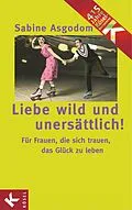 E-Book (epub) Liebe wild und unersättlich! von Sabine Asgodom-Brockert