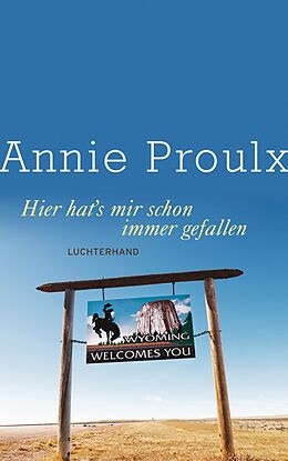 E-Book (epub) Hier hat's mir schon immer gefallen von Annie Proulx