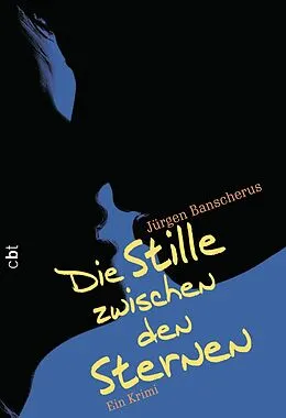 E-Book (epub) Die Stille zwischen den Sternen von Jürgen Banscherus