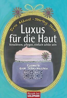 E-Book (epub) Luxus für die Haut von Iris Mäusl, Shirley Michaela Seul