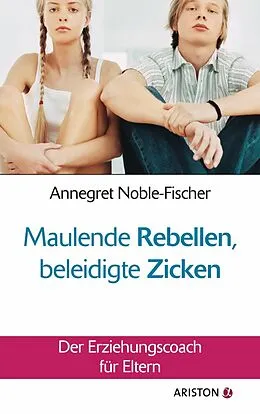 E-Book (epub) Maulende Rebellen, beleidigte Zicken von Annegret Noble-Fischer