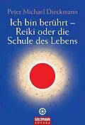 E-Book (epub) Ich bin berührt - Reiki oder die Schule des Lebens von Peter Michael Dieckmann