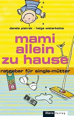 E-Book (epub) Mami allein zu Hause von Danela Pietrek, Helga Waterkotte