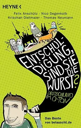 E-Book (epub) "Entschuldigung, sind Sie die Wurst?" von Felix Anschütz, Nico Degenkolb, Krischan Dietmaier
