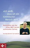 E-Book (epub) "Ich weiß, dass ich ein himmlischer Mensch bin" von Ute Jörg-Labonde, Jan Labonde