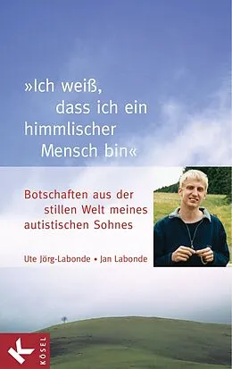 ePUB "Ich weiß, dass ich ein himmlischer Mensch bin" von Ute Jörg-Labonde, Jan Labonde