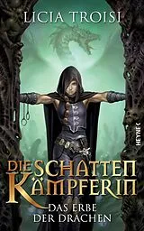 E-Book (epub) Die Schattenkämpferin - Das Erbe der Drachen von Licia Troisi