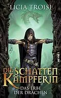 E-Book (epub) Die Schattenkämpferin - Das Erbe der Drachen von Licia Troisi