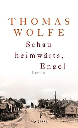 E-Book (epub) Schau heimwärts, Engel (Neuausgabe. Neuübersetzung 2009) von Thomas Wolfe