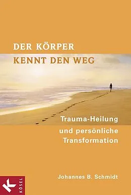 E-Book (epub) Der Körper kennt den Weg von Johannes B. Schmidt