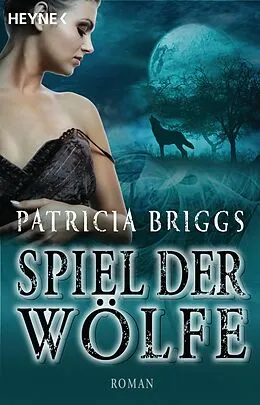 E-Book (epub) Spiel der Wölfe von Patricia Briggs