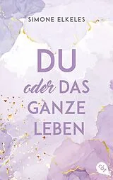 E-Book (epub) Du oder das ganze Leben von Simone Elkeles