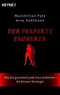 E-Book (epub) Der perfekte Eroberer von Maximilian Pütz, Arne Hoffmann