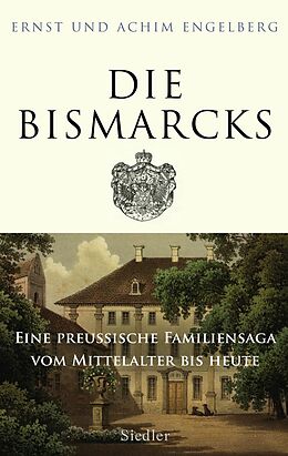 E-Book (epub) Die Bismarcks von Ernst Engelberg, Achim Engelberg