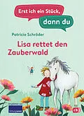 E-Book (epub) Erst ich ein Stück, dann du - Lisa rettet den Zauberwald von Patricia Schröder
