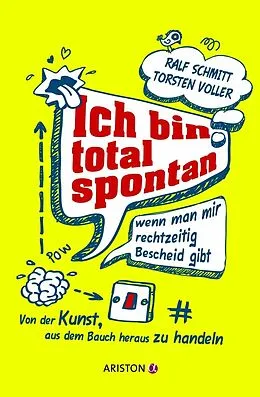 E-Book (epub) Ich bin total spontan - wenn man mir rechtzeitig Bescheid gibt von Ralf Schmitt, Torsten Voller