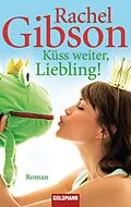 E-Book (epub) Küss weiter, Liebling! von Rachel Gibson