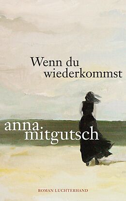 E-Book (epub) Wenn du wiederkommst von Anna Mitgutsch