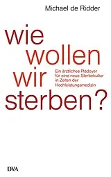 E-Book (epub) Wie wollen wir sterben? von Michael de Ridder
