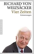 E-Book (epub) Vier Zeiten von Richard von Weizsäcker