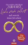E-Book (epub) Liebe dich selbst auch wenn du deinen Job verlierst von Eva-Maria Zurhorst, Wolfram Zurhorst