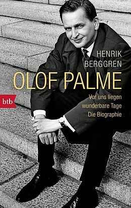 E-Book (epub) Olof Palme - Vor uns liegen wunderbare Tage von Henrik Berggren