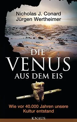 E-Book (epub) Die Venus aus dem Eis von Nicholas J. Conard, Jürgen Wertheimer