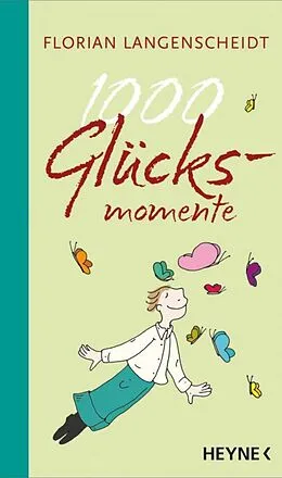 E-Book (epub) 1000 Glücksmomente von Florian Langenscheidt