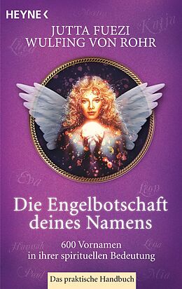 E-Book (epub) Die Engelbotschaft deines Namens von Wulfing von Rohr, Jutta Fuezi