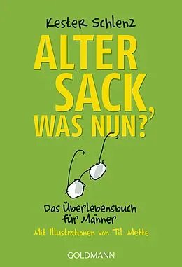 E-Book (epub) Alter Sack, was nun? von Kester Schlenz