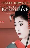 E-Book (epub) Die letzte Konkubine von Lesley Downer