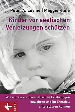 E-Book (epub) Kinder vor seelischen Verletzungen schützen von Peter A. Levine, Maggie Kline
