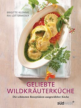 E-Book (epub) Geliebte Wildkräuterküche von Ria Lottermoser-Fetzer, Brigitte Klemme