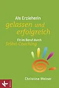 E-Book (epub) Als Erzieherin gelassen und erfolgreich von Christine Weiner