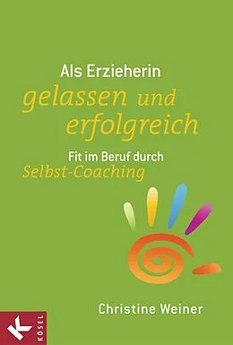 E-Book (epub) Als Erzieherin gelassen und erfolgreich von Christine Weiner