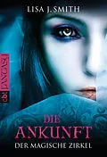E-Book (epub) Der magische Zirkel - Die Ankunft von Lisa J. Smith